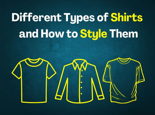  Different Types of Shirts and How to Style Them