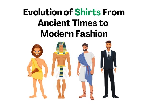 Evolution of Shirts From Ancient Times to Modern Fashion