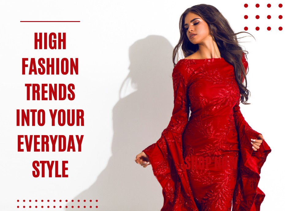 How to Incorporate High Fashion Trends into Your Everyday Style